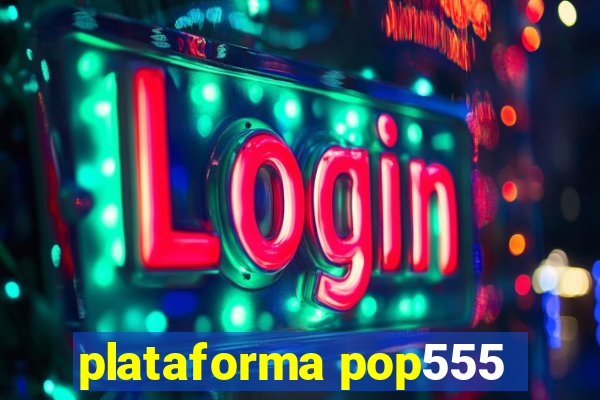 plataforma pop555